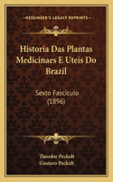 Historia Das Plantas Medicinaes E Uteis Do Brazil