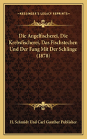 Die Angelfischerei, Die Krebsfischerei, Das Fischstechen Und Der Fang Mit Der Schlinge (1878)