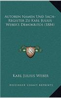 Autoren Namen Und Sach-Register Zu Karl Julius Weber's Demokritos (1884): (German)