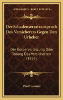 Schadensersatzanspruch Des Versicherers Gegen Den Urheber: Der Korperverletzung Oder Totung Des Versicherten (1896)