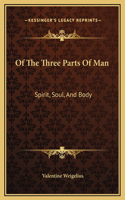 Of The Three Parts Of Man: Spirit, Soul, And Body