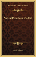 Ancient Prehistoric Wisdom