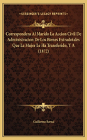 Correspondera Al Marido La Accion Civil De Administracion De Los Bienes Extradotales Que La Mujer Le Ha Transferido, Y A (1872)