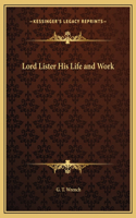 Lord Lister His Life and Work