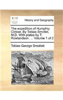 The Expedition of Humphry Clinker. by Tobias Smollet, M.D. with Plates by T. Rowlandson. ... Volume 1 of 2