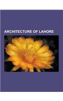 Architecture of Lahore: Buildings and Structures in Lahore, Lahore Fort, Naulakha Pavilion, Masonic Temple, Sheesh Mahal, Tomb of Muhammad Iqb