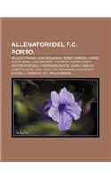 Allenatori del F.C. Porto: Bela Guttmann, Jose Mourinho, Bobby Robson, Andre Villas-Boas, Luigi Delneri, Yustrich, Flavio Costa(Italian)