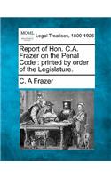 Report of Hon. C.A. Frazer on the Penal Code