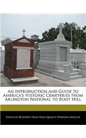An Introduction and Guide to America's Historic Cemeteries from Arlington National to Boot Hill
