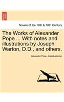 The Works of Alexander Pope ... with Notes and Illustrations by Joseph Warton, D.D., and Others.: (English)