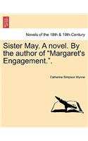 Sister May. a Novel. by the Author of Margaret's Engagement..