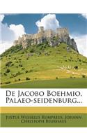 de Jacobo Boehmio, Palaeo-Seidenburg...