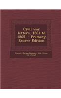 Civil War Letters, 1861 to 1865