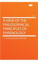 A View of the Philosophical Principles of Phrenology: (English)