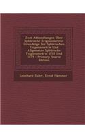 Zwei Abhandlungen Uber Spharische Trigonometrie: Grundzuge Der Spharischen Trigonometrie Und Allgemeine Spharische Trigonometrie 1753 Und 1779: Grundzuge Der Spharischen Trigonometrie Und Allgemeine Spharische Trigonometrie 1753 Und 1779