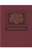 A History of the Activities of the Ohio Branch, Council of National Defense, 1917-1919: How Ohio Mobilized Her Resources for the War - Primary Source Edition: How Ohio Mobilized Her Resources for the War - Primary Source Edition