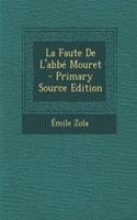 La Faute de L'Abbe Mouret - Primary Source Edition: (French)