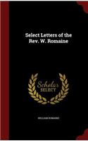 Select Letters of the Rev. W. Romaine