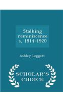 Stalking Reminiscences, 1914-1920 - Scholar's Choice Edition: (English)