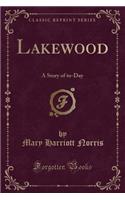 Lakewood: A Story of To-Day (Classic Reprint)