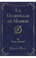 La Guardillas de Madrid (Classic Reprint)