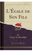 L'Égale de Son Fils (Classic Reprint)