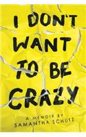 I Don't Want to Be Crazy