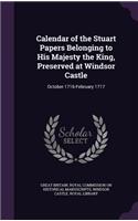 Calendar of the Stuart Papers Belonging to His Majesty the King, Preserved at Windsor Castle