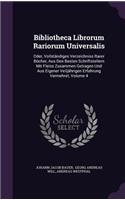 Bibliotheca Librorum Rariorum Universalis: Oder, Vollständiges Verzeichniss Rarer Bücher, Aus Den Besten Schriftstellern Mit Fleiss Zusammen Getragen Und Aus Eigener Veiljährigen Erfahrung Ve