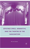 Offstage Space, Narrative, and the Theatre of the Imagination