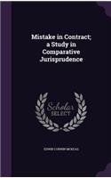 Mistake in Contract; A Study in Comparative Jurisprudence