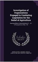Investigation of Organizations Engaged in Combating Legislation for the Relief of Agriculture: Hearings Before Subcommittee of ..., 67-2, Pursuant to S. Res. 110