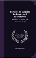 Lectures on Surgical Pathology and Theapeutics: A Handbook for Students and Practitioners Volume 1(English)