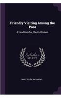 Friendly Visiting Among the Poor