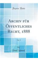 Archiv FÃ¼r Ã?ffentliches Recht, 1888, Vol. 3 (Classic Reprint)