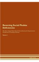 Reversing Social Phobia: Deficiencies The Raw Vegan Plant-Based Detoxification & Regeneration Workbook for Healing Patients. Volume 4