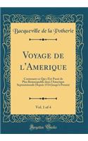 Voyage de l'Amerique, Vol. 1 of 4: Contenant Ce Qui s'Est PassÃ© de Plus Remarquable Dans l'Amerique Septentrionale Depuis 1534 Jusqu'Ã  Present (Classic Reprint)