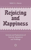 Rejoicing and Happiness: Sermons and explanations of Festivals, Barmitzvot and Weddings