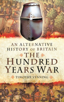 Alternative History of Britain: The Hundred Years War