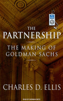 The Partnership: The Making of Goldman Sachs: The Making of Goldman Sachs