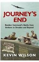Journey's End: Bomber Command's Battle from Arnhem to Dresden and Beyond