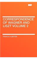 Correspondence of Wagner and Liszt Volume 2