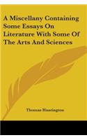 Miscellany Containing Some Essays On Literature With Some Of The Arts And Sciences