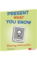 Present What You Know: Sharing Information