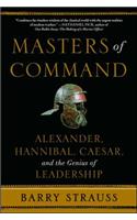 Masters of Command: Alexander, Hannibal, Caesar, and the Genius of Leadership(Lessons from Ancient War Leaders)