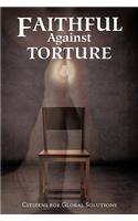 Faithful Against Torture