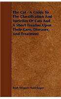 Cat - A Guide to the Classification and Varieties of Cats and a Short Treatise Upon Their Care, Diseases, and Treatment