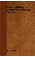 Pattern-Making for Engineers - A Practical Treatise