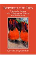 Between the Two: A Nomadic Inquiry Into Collaborative Writing and Subjectivity