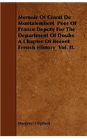 Memoir Of Count De Montalembert Peer Of France Deputy For The Department Of Doubs A Chapter Of Recent French History Vol. II.